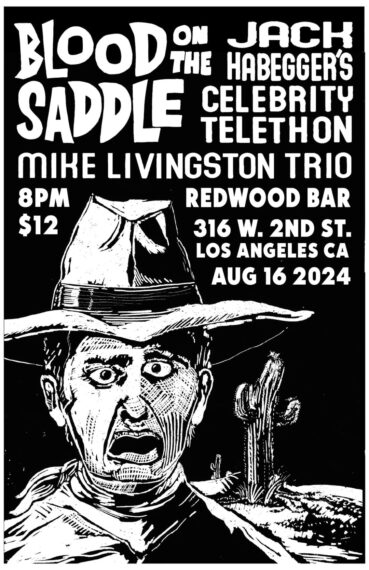 Blood on the Saddle, The Mike Livingston Trio and Jack Habegger's Celebrity Telethon - August 16, 2024 - Redwood Bar, Los Angeles Ca